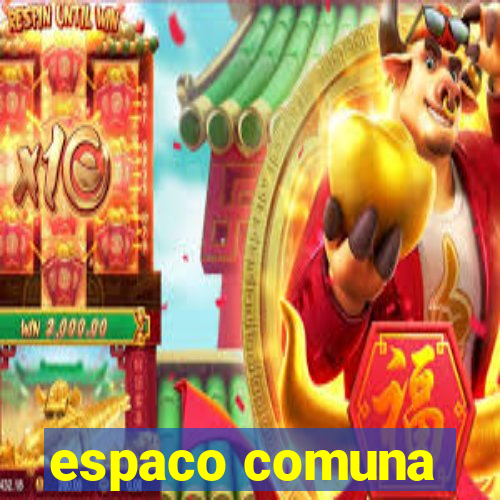 espaco comuna